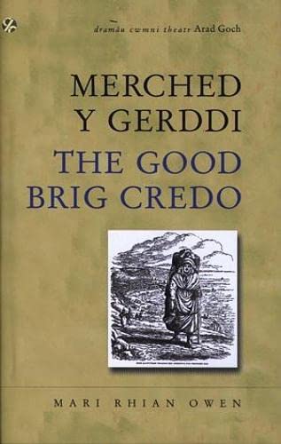 Stock image for Dramau Cwmni Theatr Arad Goch Merched y gerddi The Good Brig Credo (English and Welsh Edition) for sale by siop lyfrau'r hen bost