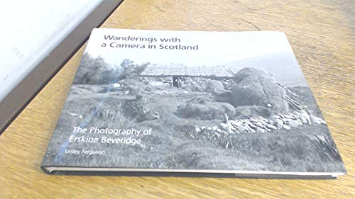 Stock image for Wanderings with a Camera in Scotland: The Photography of Erskine Beveridge for sale by WorldofBooks