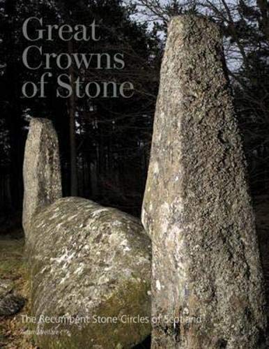 Stock image for Great Crowns of Stone: The Recumbent Stone Circles of Scotland for sale by Broadleigh Books
