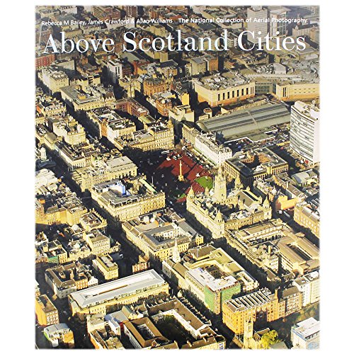 Beispielbild fr Above Scotland - Cities: The National Collection of Aerial Photography zum Verkauf von Books From California