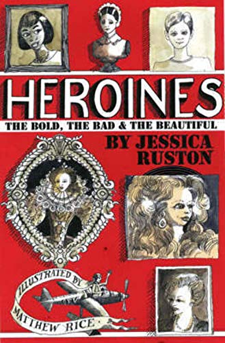 9781902421155: Heroines: The Bold, the Bad and the Beautiful