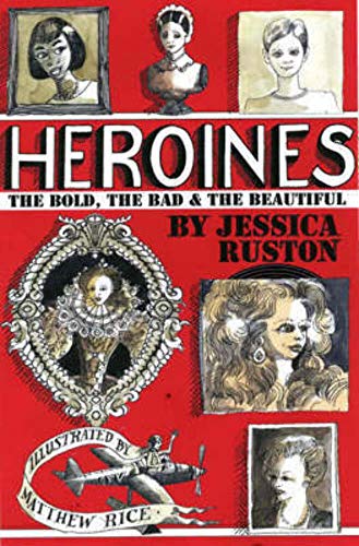 Stock image for Heroines: The Bold, the Bad and the Beautiful for sale by AwesomeBooks