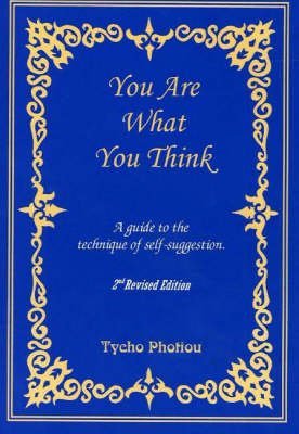 Stock image for You Are What You Think: A Guide to the Technique of Self-Suggestion, 2nd Edition for sale by WorldofBooks