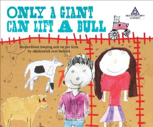 Stock image for Only a Giant Can Lift a Bull: Stories About Keeping Safe On the Farm By Children All Over Ireland for sale by WorldofBooks