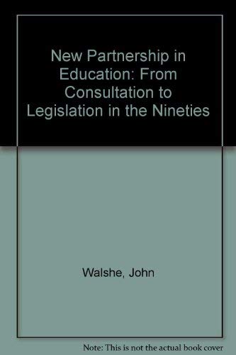 Stock image for New Partnership in Education: From Consultation to Legislation in the Nineties for sale by WorldofBooks