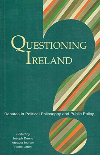 Stock image for Questioning Ireland : Debates in Political Philosophy and Public Policy for sale by Better World Books Ltd