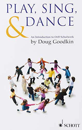 Play, Sing & Dance: An Introduction to Orff Schulwerk