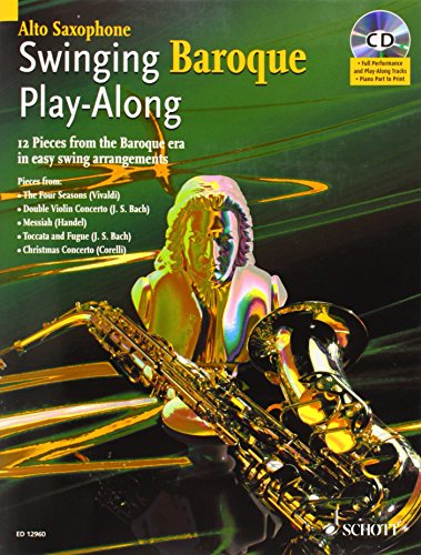 Swinging Baroque Play-Along: 12 Pieces from the Baroque Era in Easy Swing Arrangements Alto Sax (9781902455969) by [???]