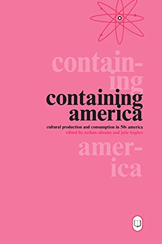 Imagen de archivo de Containing America: Cultural Production and Consumption in 50s America a la venta por Irish Booksellers