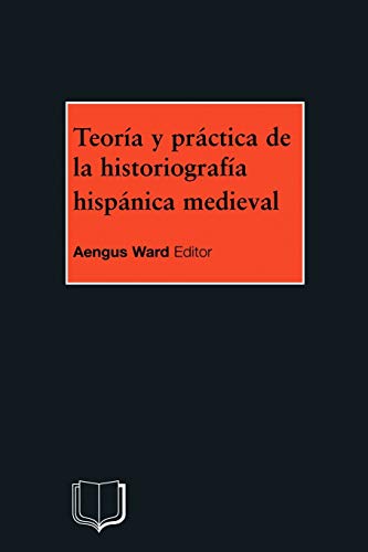 9781902459080: Teoria y Practica de la Historiografia Medieval Iberica