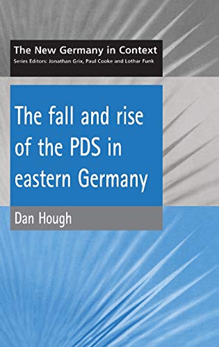 Imagen de archivo de THE FALL AND RISE OF THE PDS IN EASTERN GERMANY (THE NEW GERMANY IN CONTEXT) a la venta por Zane W. Gray, BOOKSELLERS