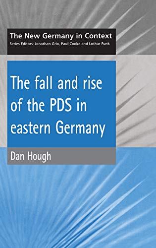 Stock image for THE FALL AND RISE OF THE PDS IN EASTERN GERMANY (THE NEW GERMANY IN CONTEXT) for sale by Zane W. Gray, BOOKSELLERS