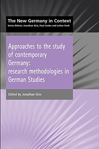 Imagen de archivo de Approaches to the Study of Contemporary Germany: Research Methodologies in German Studies (The new Germany in context) a la venta por medimops