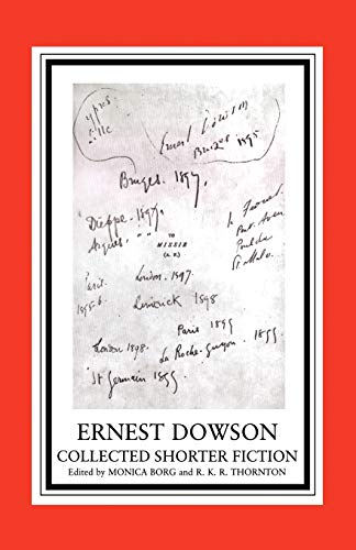 Ernest Dowson: Collected Shorter Fiction (9781902459257) by Borg, Monica; Thornton, R. K. R.