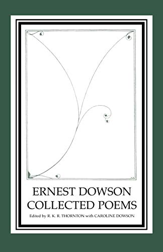 Ernest Dowson Collected Poems (9781902459479) by Thornton, R. K. R.