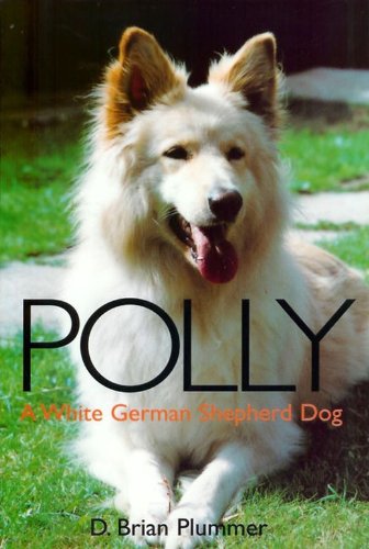 Stock image for Polly: A White German Shepherd for sale by Goldstone Books