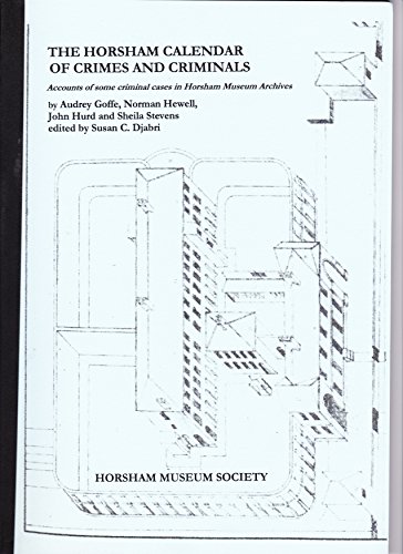 9781902484211: The Horsham Calendar of Crimes and Criminals: Accounts of Some Criminal Cases in Horsham Museum Archives