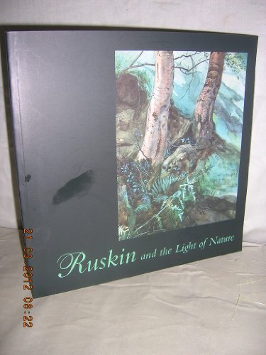 Stock image for Ruskin and the Light of Nature : Abbot Hall Art Gallery 27th June - 1st October 2000 for sale by Rosley Books est. 2000