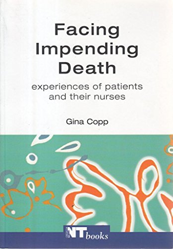 Stock image for Facing Impending Death: Experiences of Patients and Their Nurses for sale by WorldofBooks