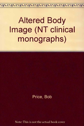 Stock image for Altered Body Image (NT Clinical Monographs) for sale by Phatpocket Limited