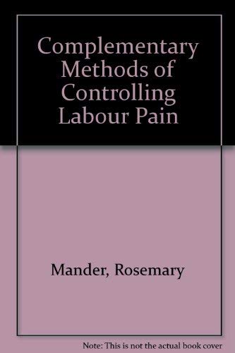 Imagen de archivo de Complementary Methods of Controlling Labour Pain a la venta por Phatpocket Limited