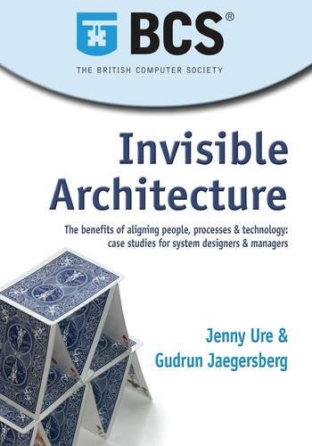 Beispielbild fr Invisible Architecture: The Benefits of Aligning People, Process & Technology: Case Studies for System Designers & Managers zum Verkauf von WorldofBooks