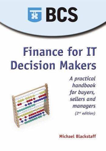 Stock image for Finance for IT Decision Makers: A Practical Handbook for Buyers, Sellers and Managers for sale by WorldofBooks