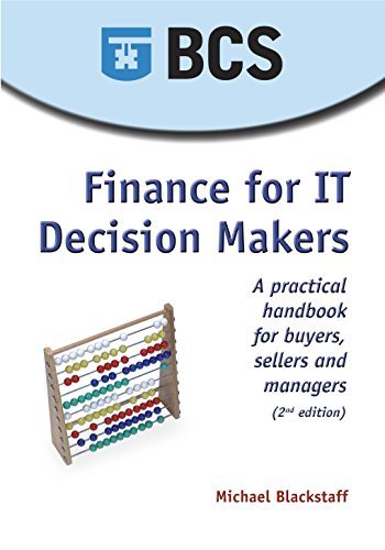 Stock image for Finance for IT Decision Makers : A Practical Handbook for Buyers, Sellers and Managers for sale by Better World Books Ltd
