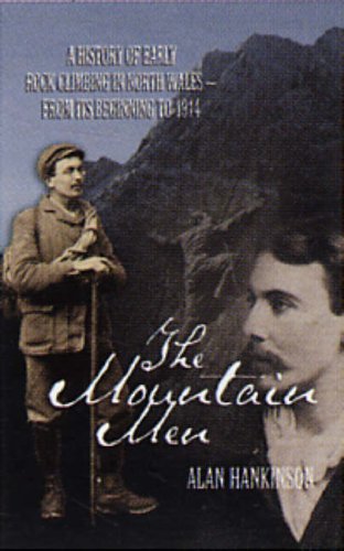 9781902512112: The Mountain Men: A History of Early Rockclimbing in North Wales - From Its Beginning to 1914