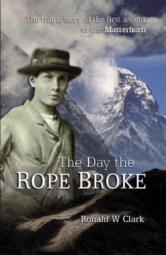 9781902512129: The Day the Rope Broke: The Tragic Story of the First Ascent of the Matterhorn