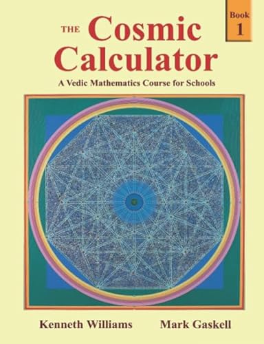 Stock image for The Cosmic Calculator - Book 1: A Vedic Mathematics Course for Schools for sale by ZBK Books