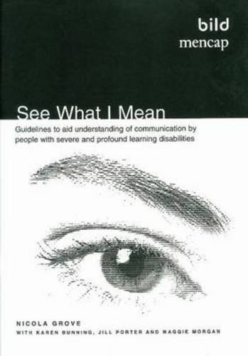 Stock image for See What I Mean: Guidelines to Aid Understanding of Communication by People With Severe and Profound Learning Disabilities for sale by Anybook.com