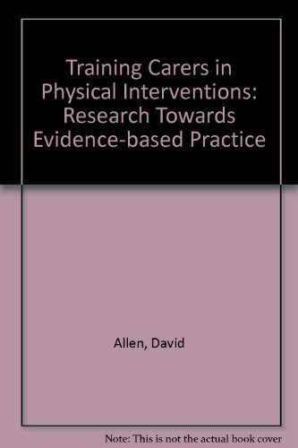 Training Carers in Physical Interventions: Research Towards Evidence-based Practice (9781902519760) by David Allen