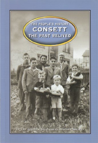 Consett : The Past Relived (People's History)