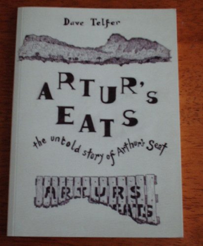 ARTUR'S EATS : the untold story of Arthur's seat