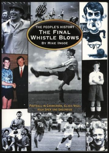 Stock image for The Final Whistle Blows: Football in Crawcrook, Clara Vale and High Spen for sale by GF Books, Inc.