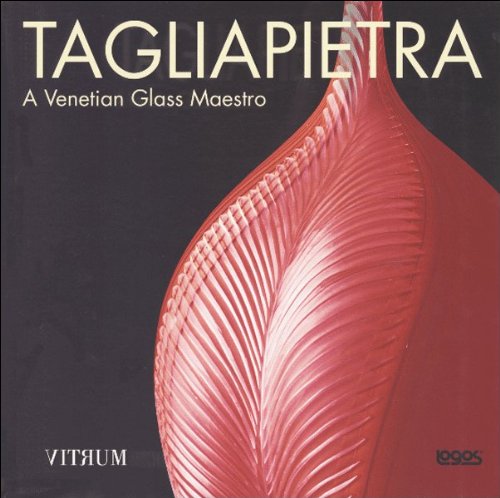 Imagen de archivo de Tagliapietra: A Venetian Glass Maestro a la venta por Goodwill Books