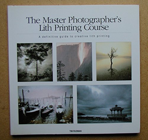 9781902538020: The Master Photographer's Lith Printing Course: A Definitive Guide to Creative Lith Printing