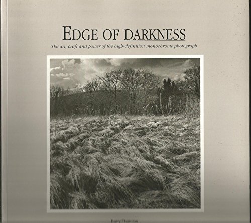 9781902538099: Edge of Darkness: The Art, Craft and Power of the High Definition Monochrome Photograph