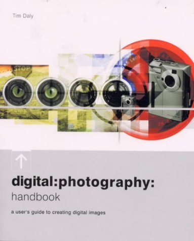 Beispielbild fr Digital Photography Handbook : A User's Guide to Creating Digital Images zum Verkauf von Better World Books