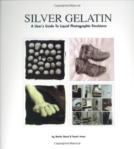 Imagen de archivo de Silver Gelatin: a User's Guide to Liquid Photographic Emulsions a la venta por Else Fine Booksellers