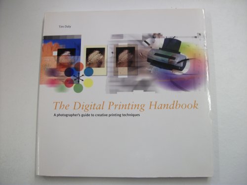 Imagen de archivo de The Digital Printing Handbook:A Photographers guide to creative printing techniques a la venta por WorldofBooks