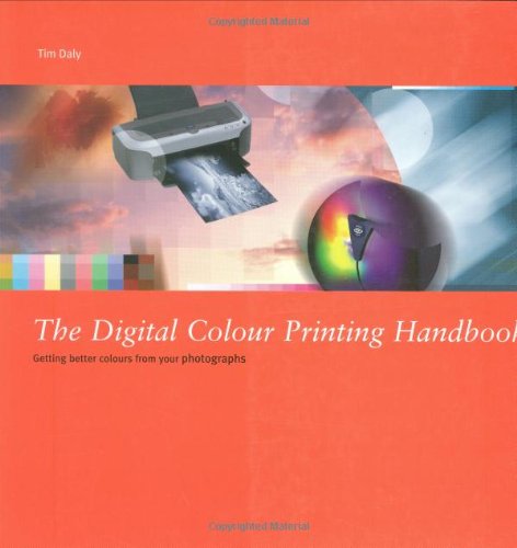 Beispielbild fr The Digital Colour Printing Handbook: Getting Better Colour from Your Photographs zum Verkauf von WorldofBooks