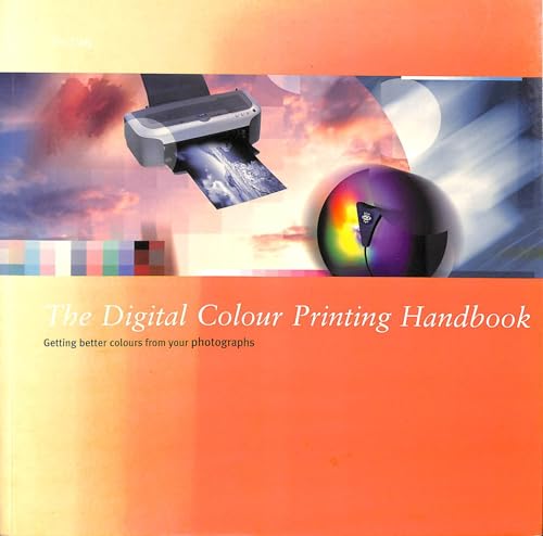 Stock image for The Digital Colour Printing Handbook: Getting Better Colour from Your Photographs for sale by AwesomeBooks