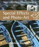 Imagen de archivo de The Better Digital Photography Guide to Special Effects and Photo-art (Better Digital Photography Gde) a la venta por AwesomeBooks