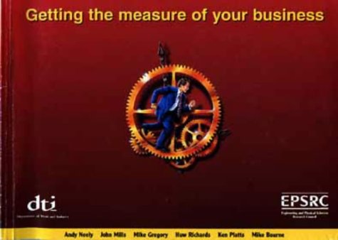 Getting the Measure of Your Business (9781902546032) by Neely, Andy; Mills, John; Gregory, Mike; Richards, Huw; Platts, Ken; Bourne, Mike