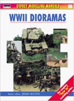 Stock image for WWII DIORAMAS; OSPREY MODELLING MANUALS VOLUME 7 for sale by Artis Books & Antiques