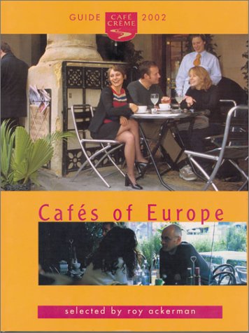 Stock image for Cafe Creme Guide to the Cafes of Europe 2001-2002 for sale by Reuseabook