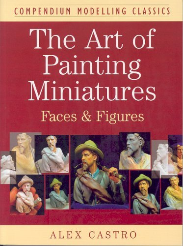 Stock image for ART OF PAINTING MINIATURES: Faces and Figures (Compendium Modelling Classics) for sale by Save With Sam