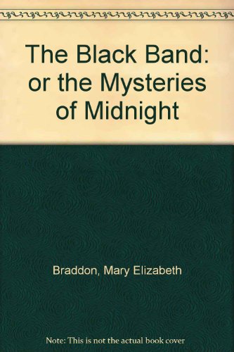 The Black Band; Or, the Mysteries of Midnight (9781902580005) by Braddon, Mary Elizabeth